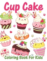 Cupcake Coloring Book For Kids: Kawaii Coloring Pages for Girls and Boys Filled with Cute Cupcakes, Donuts, Ice Cream, Candy, Milkshake, Cookies and Many More! B093RHMGXG Book Cover