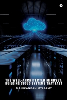 The Well-Architected Mindset: Building Cloud Systems That Last B0GW8GDYY2 Book Cover