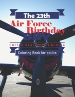 The 23th Air Force Birthday Coloring Book for Adults: A Tribute to Airpower Celebrating 23 Years of Excellence B0CJL2GR7W Book Cover