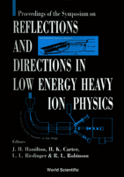 Proceedings of the Symposium on Reflections and Direction in Low Energy Heavy Ion Physics: Celebrating Twenty Years of Unisor and Ten Years of the J 9810208820 Book Cover