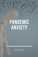Pandemic Anxiety: Step by Step Handbook for Individuals suffering from Pandemic Anxiety B086PSL72L Book Cover