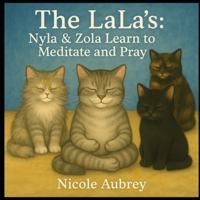 The LaLa's: Nyla & Zola: Learn about Meditation and Prayer (The LaLa's: Adventures of Nyla & Zola) B0G3X498RM Book Cover