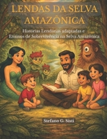 Lendas da Selva Amazônica: Histórias Lendárias e Ensinos de Sobrevivência na Floresta: Contos mágicos da Amazônia com lições práticas de sobrevivência para crianças e famílias (Portuguese Edition) B0GPDFYNG1 Book Cover