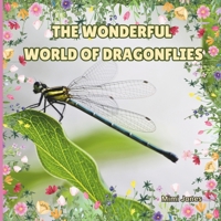 The Wonderful World Of Dragonflies: Interesting Facts About Dragonflies 1958985120 Book Cover