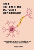 Design Development and Analysis of a Nerve Conduction Study System An Auto Controlled Biofeedback Approach 1805455265 Book Cover