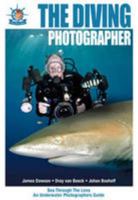 The Diving Photographer: Sea Through the Lens - an Underwater Photographer's Guide 0620503432 Book Cover