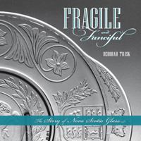 Fragile and Fanciful: The Story of Nova Scotia Glass 0864926553 Book Cover
