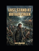 Last Stand at Butler Creek: An EMP Post-Apocalyptic Survival Thriller B0H58LYGL9 Book Cover