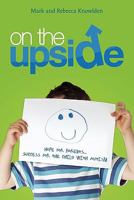 On the Up Side: Hope for Parents...Success for the Child with Autism 1453656774 Book Cover