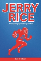Jerry Rice Biography: An Inspiring Sport Story for Kids-The Life and Legacy of the NFL's Greatest Wide Receiver. B0DT5TYNMG Book Cover