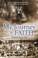 My Journey Of Faith: An Encounter with Christ: And how He used me to spread His love to the poor. 192735577X Book Cover