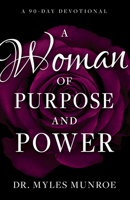 A Woman of Purpose and Power: A 90-Day Devotional 1641232331 Book Cover