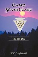 Camp Silverheart: The 8th Day 1440186332 Book Cover