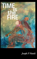 Time is the Fire 0578999846 Book Cover