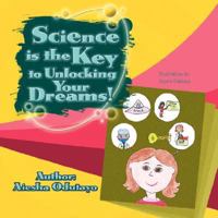 Science is the Key to Unlocking Your Dreams! 1436318807 Book Cover