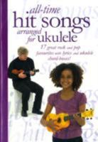 All-Time Hit Songs Arranged for Ukulele 184772681X Book Cover