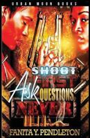 Shoot First Ask Questions Never 1517703387 Book Cover