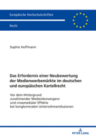 Das Erfordernis Einer Neubewertung Der Medienwerbemaerkte Im Deutschen Und Europaeischen Kartellrecht: VOR Dem Hintergrund Zunehmender Medienkonvergenz Und Crossmedialer Effekte Bei Konglomeraten Unte 3631791593 Book Cover