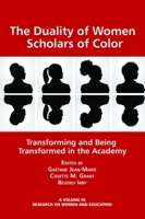 The Duality of Women Scholars of Color: Transforming and Being Transformed in the Academy (Hc) 1623965020 Book Cover