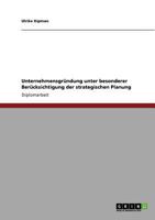 Unternehmensgründung unter besonderer Berücksichtigung der strategischen Planung 3640700961 Book Cover