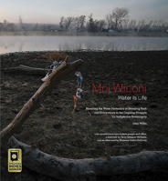 Mni Wiconi/Water Is Life: Honoring the Water Protectors at Standing Rock and Everywhere in the Ongoing Struggle for Indigenous Sovereignty 193808666X Book Cover