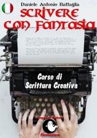 Scrivere con Fantasia - Corso di Scrittura Creativa 024415001X Book Cover