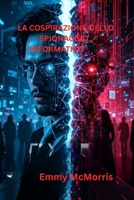 La cospirazione dello spionaggio informatico: : A Gripping Cyber Thriller Unraveling Secrets, Betrayal, and a Hidden Hacker in the Heart of a Tech Empire (Italian Edition) B0FQ3KKD9T Book Cover