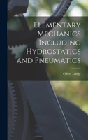 Elementary Mechanics Including Hydrostatics and Pneumatics 1016100876 Book Cover