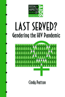 Last Served?: Gendering the HIV Pandemic (Social Aspects of Aids) 0748401903 Book Cover