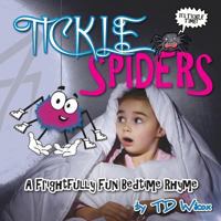 Tickle Spiders: A Frightfully FUN Bedtime Rhyme 0692650938 Book Cover