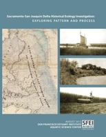 Sacramento-San Joaquin Delta Historical Ecology Investigation: Exploring Pattern and Process 0615942180 Book Cover