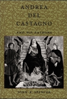 Andrea del Castagno and His Patrons 082231150X Book Cover
