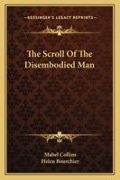 The Scroll Of The Disembodied Man 1425487912 Book Cover