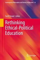 Rethinking Ethical-Political Education (Contemporary Philosophies and Theories in Education, 16) 303049523X Book Cover