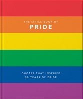 Little Book of Pride: Quotes that Inspired 50 Years of Pride 1911610465 Book Cover