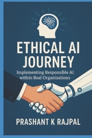 Ethical AI Journey: Implementing Responsible AI in Real Organizations B0G2Y9PKX5 Book Cover