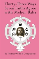 Thirty Three Ways Seven Faiths Agree with Meher Baba 1736522612 Book Cover