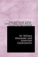 Sir William Alexander and American Colonization 1017080712 Book Cover