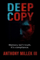 Deep Copy: A Techno-Psychological Thriller (The Archive Protocol) B0G1K41RH5 Book Cover