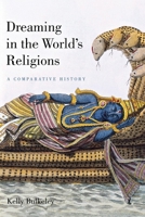 Dreaming in the World's Religions: A Comparative History 0814799574 Book Cover