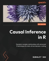 Causal Inference in R: Decipher complex relationships with advanced R techniques for data-driven decision-making 1837639027 Book Cover