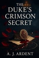 The Duke's Crimson Secret: A Regency Vampire Enemies-to-Lovers Romance (The Blood & Blue-Bloods) B0GRFG84QL Book Cover