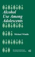 Alcohol Use Among Adolescents 0761909192 Book Cover