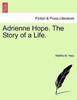 Adrienne Hope: The Story of a Life 101893684X Book Cover