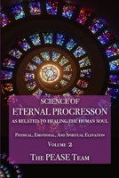 Science of Eternal Progression: As Related to Healing the Human Soul 1700927035 Book Cover