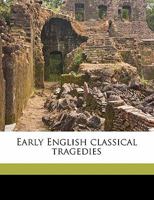 Early English Classical Tragedies. 1014681146 Book Cover