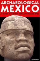 Archaeological Mexico: A Guide to Ancient Cities and Sacred Sites 1566911052 Book Cover