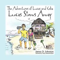 The Adventures of Lucas and Celia: Lucas Stows Away 1434363724 Book Cover