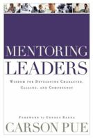 Mentoring Leaders: Wisdom for Developing Character, Calling, and Competency 080109187X Book Cover