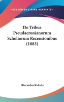 De Tribus Pseudacronianorum Scholiorum Recensionibus 1022765248 Book Cover